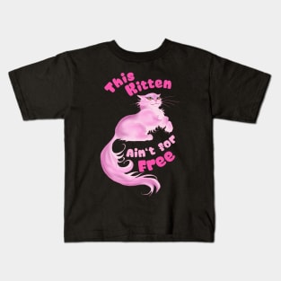 This Kitten Ain't for Free Kids T-Shirt